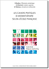 Cahier Pratique d'aromatherapie : Soins palliatifs